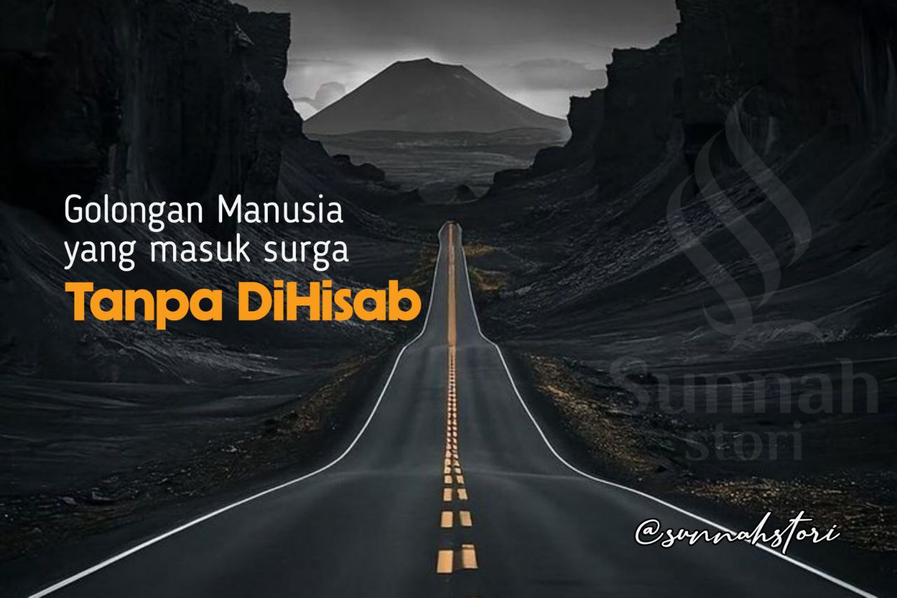 KELOMPOK MANUSIA YANG MASUK SURGA TANPA HISAB